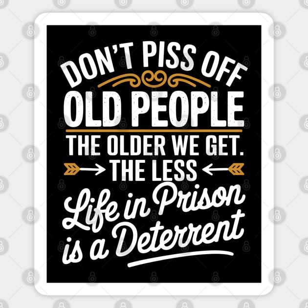 Don't Piss Off Old People Magnet by MakerMind8.2